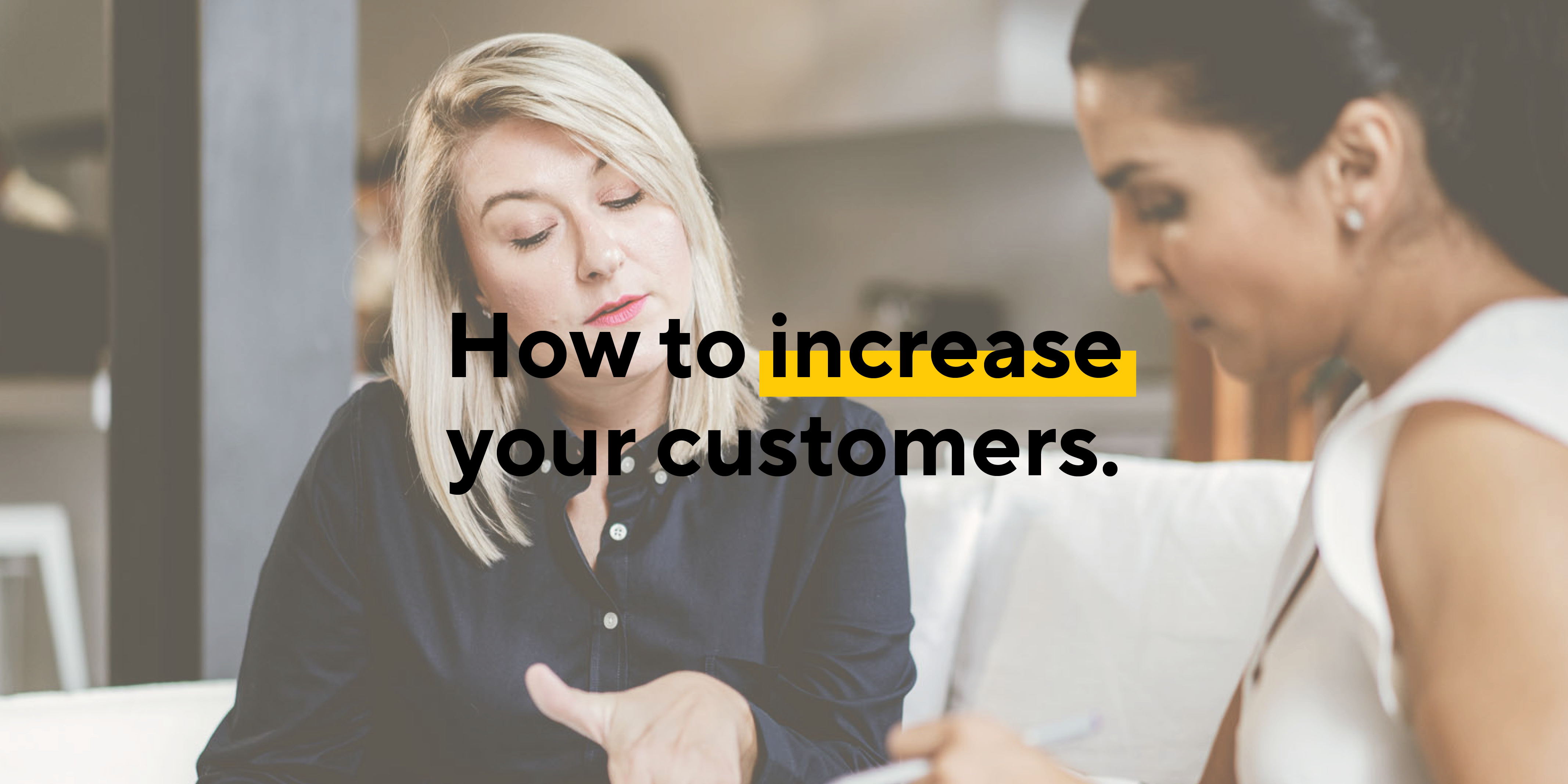 How To Increase Your Customers