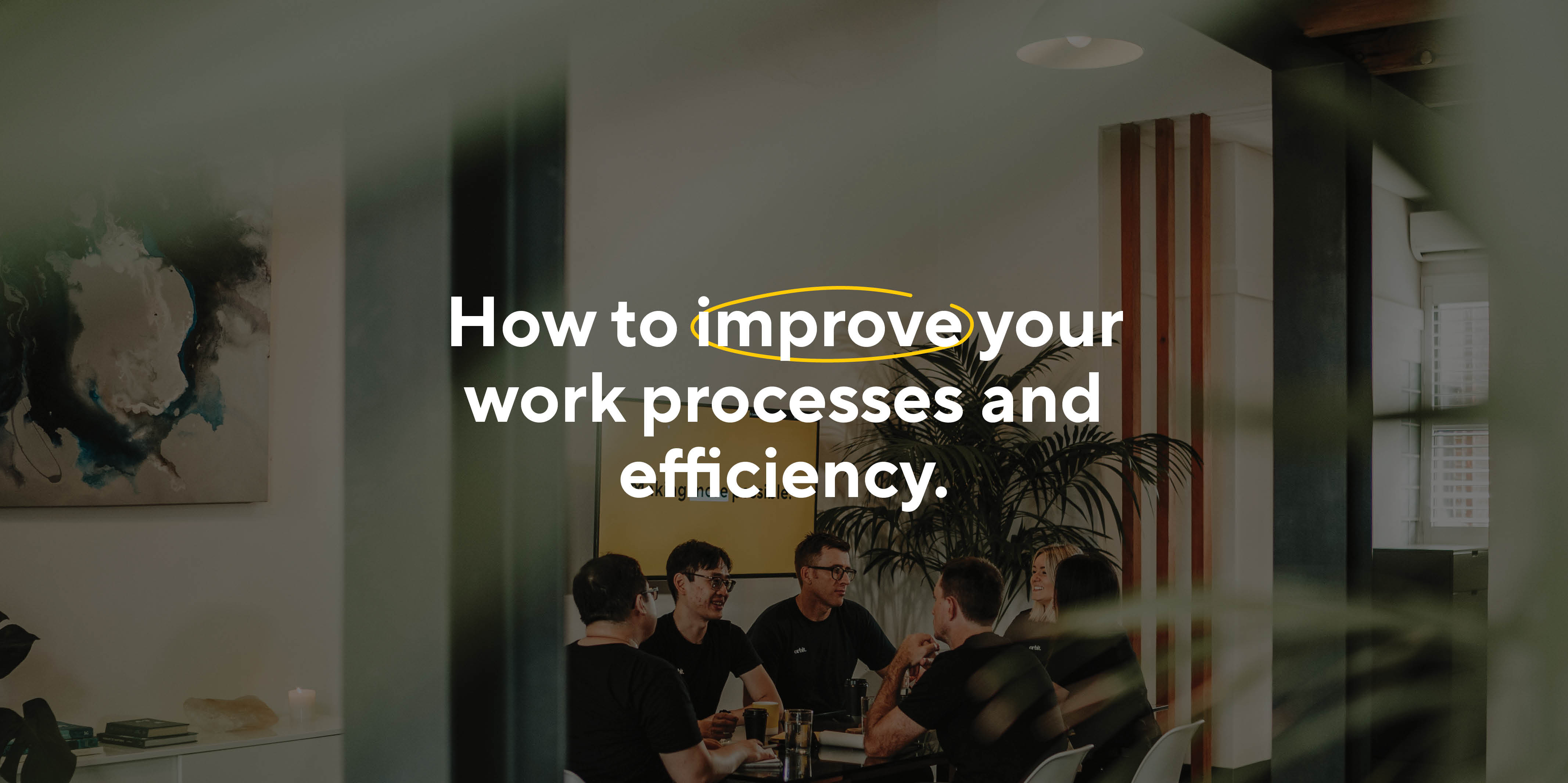 How To Improve Work Processes And Efficiency Sydney